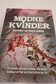 "Modne kvinder" Samtaler om livets patinaBo Østlund1. udgave, 2. oplag 2017Forlag: Heatherhill24 kendte danske kvinder fortæller hudløst ærligt om livet efter de 50Meget flot standOBS: Normalt har vi ikke nyere bøger, dette er en undtagelse