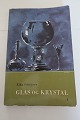 Glas og KrystalAf Elka Schrijver1965Bind 1Se vores emnenr.: 562932 for Bind 2Gennemset og bearbejdet af Kay NIelsenSideantal: 99