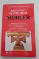 Antikviteter og deres værdi - MØBLERAf Tony CurtisLyles antikvitetsserieHolkenfeldts Forlag1989Over 2000 illustrationerSideantal: 254