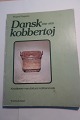 Dansk kobbertøj 1750-1870Kedelførere - manufakturer - kobbersmedeAf Mogens Thygesen1980Thaning & Appels ForlagSideantal: 134Del af serie fra forlaget
