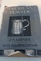 American Pewter500 IllustationsAf J. B. KerfootBonanza Books, New YorkSideantal: 236