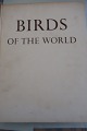 Birds of the worldA survey of the twenty-seven orders and one hundred and fifty-five familiesAf Oliver L. Austin, Jr.Illustreret af Arthur SingerPaul Hamlyn1961Sideantal: 316Sprog: engelsk