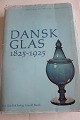 Dansk Glas1825-1925Af Alfred Lauersen, Peter Riismøller og Mogens Schlüter Nyt Nordisk Forlag Arnold Busck1974Sideantal: 409